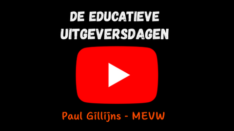 Voorvertoning YouTube: De educatieve uitgeversdagen. Paul Gillijns - MEVW 